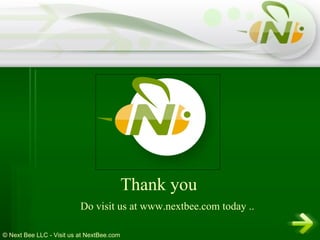 Thank you Do visit us at www.nextbee.com today .. 