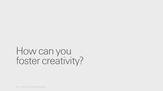 13 A License for Creative Advocacy
How can you
foster creativity?
 