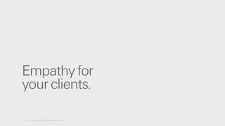 15 A License for Creative Advocacy
Empathy for
your clients.
 