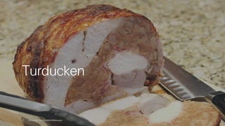 7 A License for Creative Advocacy bacontoday.com
Turducken
 