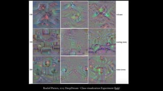 Roelof Pieters, 2015 DeepDream - Class visualization Experiment (link)
 