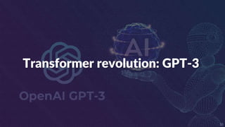 10
Transformer revolution: GPT-3
 