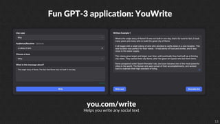 13
Fun GPT-3 application: YouWrite
you.com/write
Helps you write any social text
 
