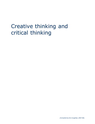 [Compiled by Ann Coughlan, 2007-08]
Creative thinking and
critical thinking
 