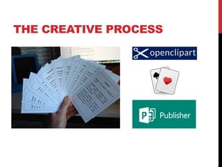 THE CREATIVE PROCESS
 