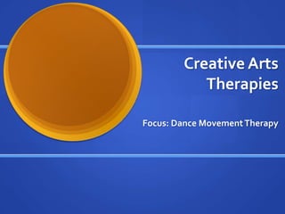 Creative Arts Therapies Focus: Dance Movement Therapy  