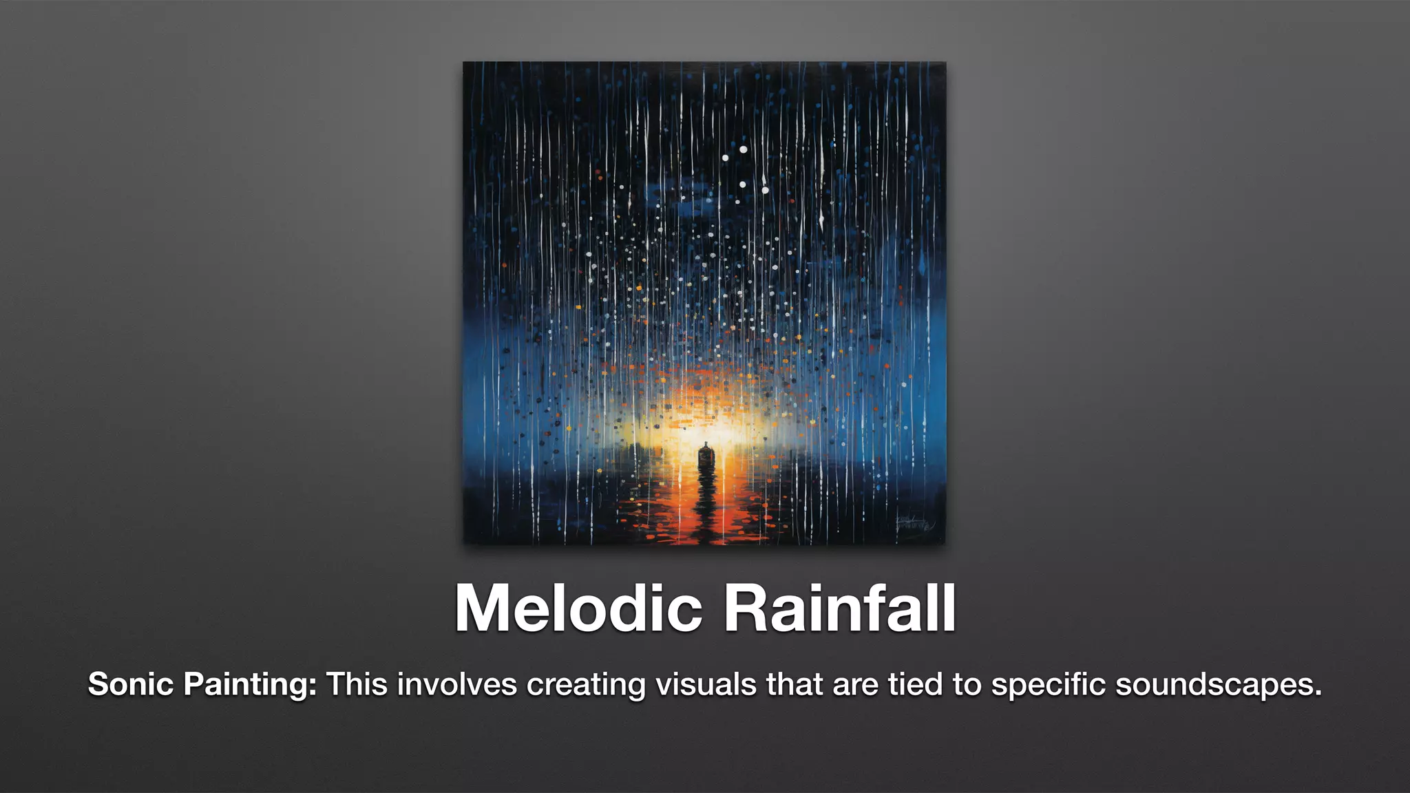 Melodic Rainfall
Sonic Painting: This involves creating visuals that are tied to specific soundscapes.
 