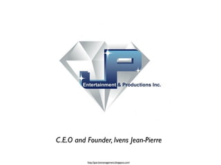 C.E.O and Founder, Ivens Jean-Pierre

          http://jpartistmanagement.blogspot.com/
 