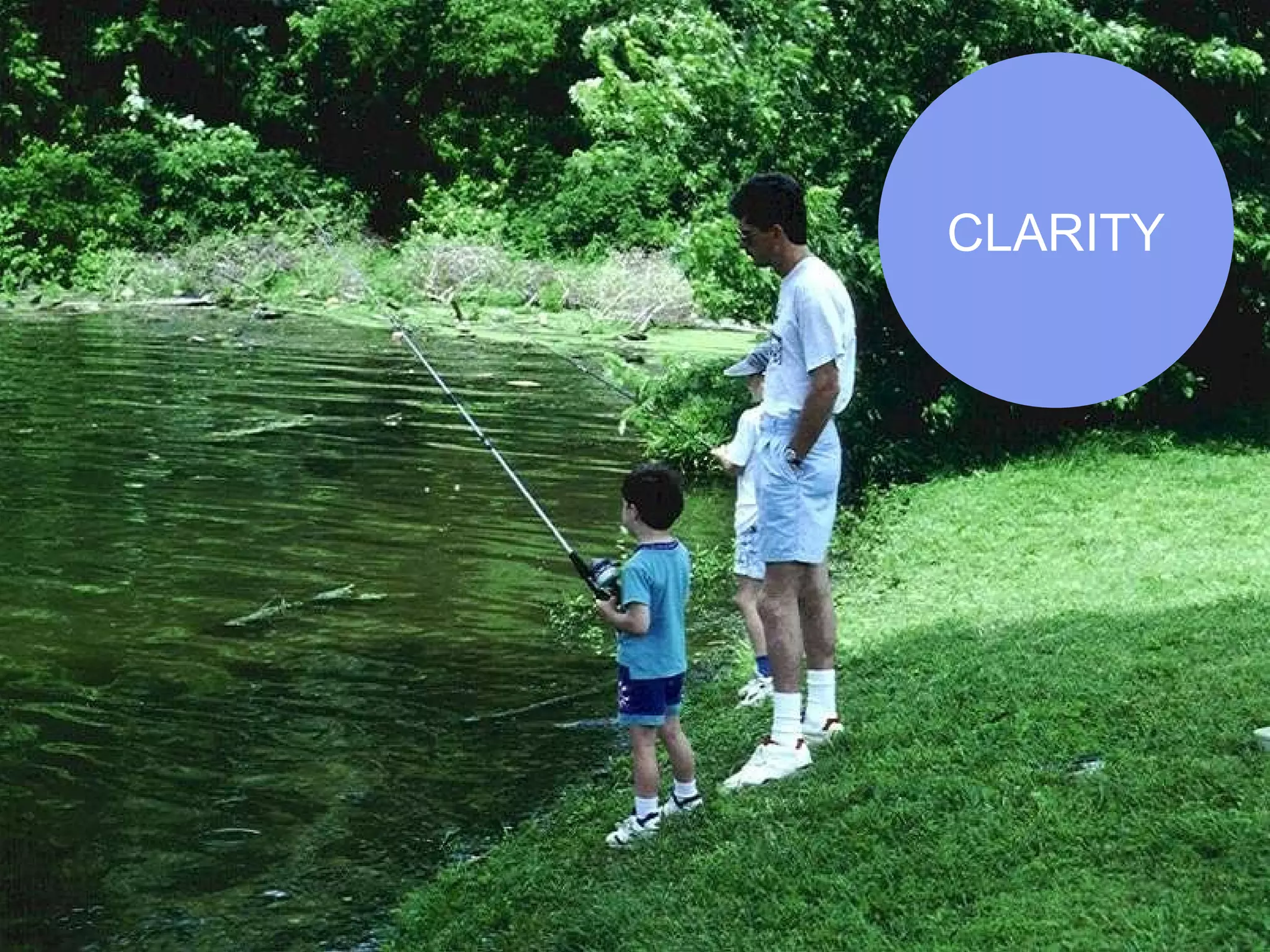 Clarity?  Fishing analogy CLARITY 