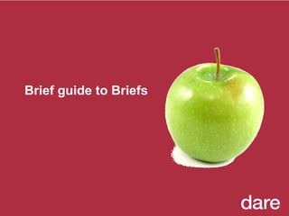 Brief guide to Briefs 