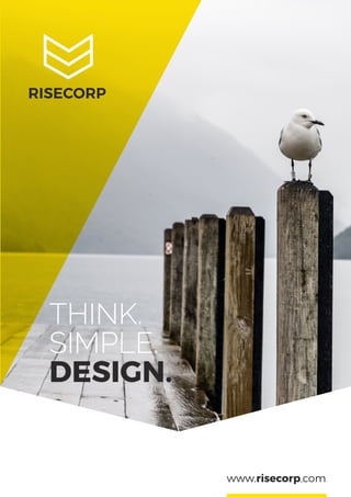 THINK.
SIMPLE.
DESIGN.
www.risecorp.com
RISECORP
 