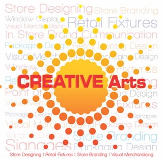 CREATIVECREATIVE ArtsArtsArtsArts
Store Designing | Retail Fixtures | Store Branding | Visual Merchandising
 