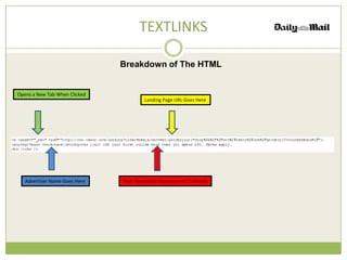 TEXTLINKS

                               Breakdown of The HTML


Opens a New Tab When Clicked
                                       Landing Page URL Goes Here




   Advertiser Name Goes Here   Text Goes Here Maximum of 15 Words
 