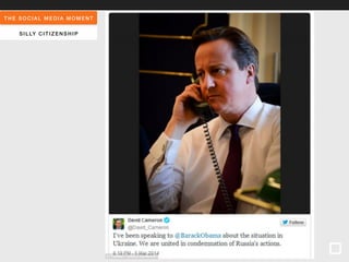 THE SOCIAL MEDIA MOMENT 
SILLY CITIZENSHIP 
 