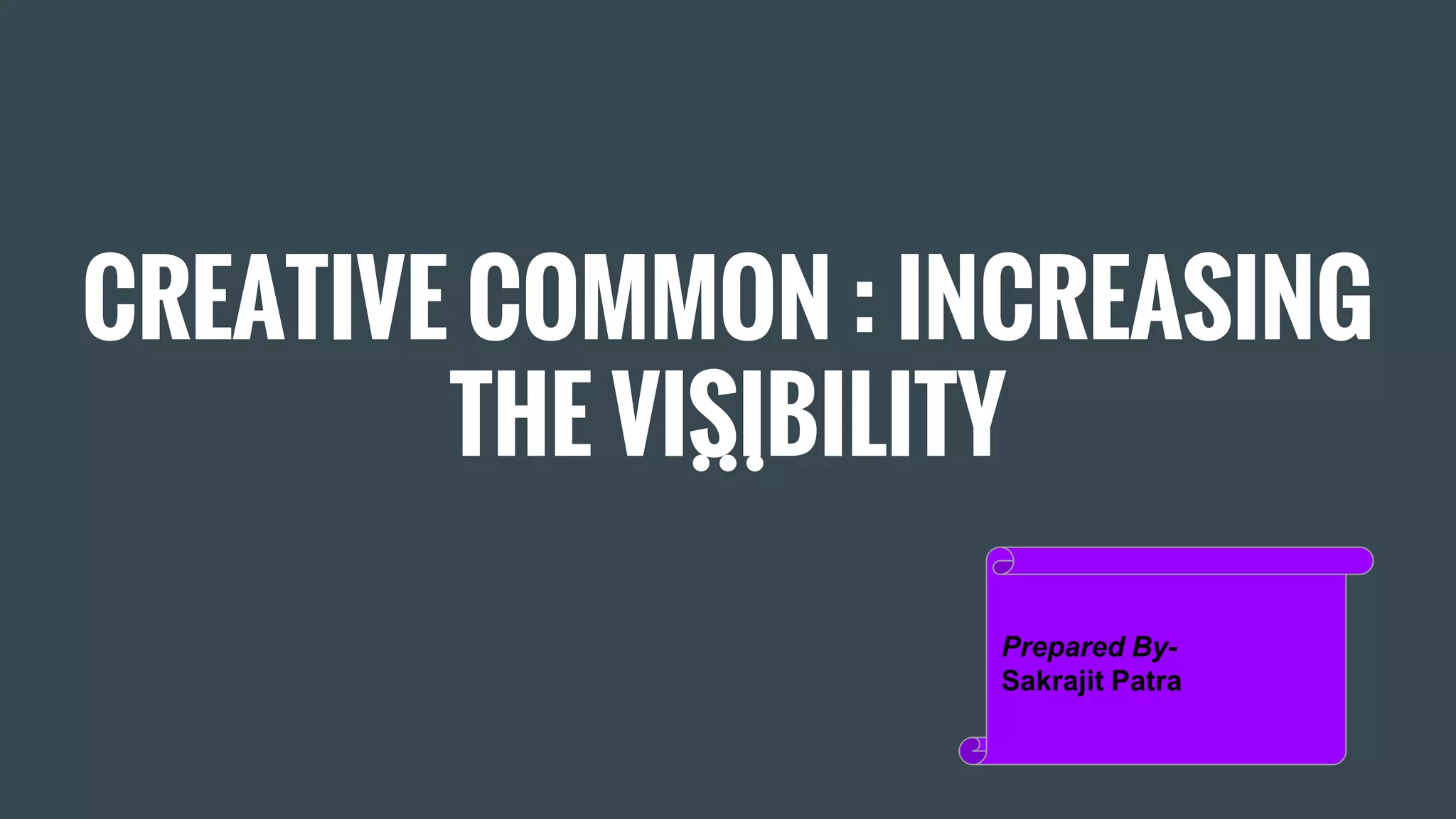 Creative Common : Increasing the visibility | PPTX