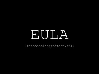 EULA
(reasonableagreement.org)
 