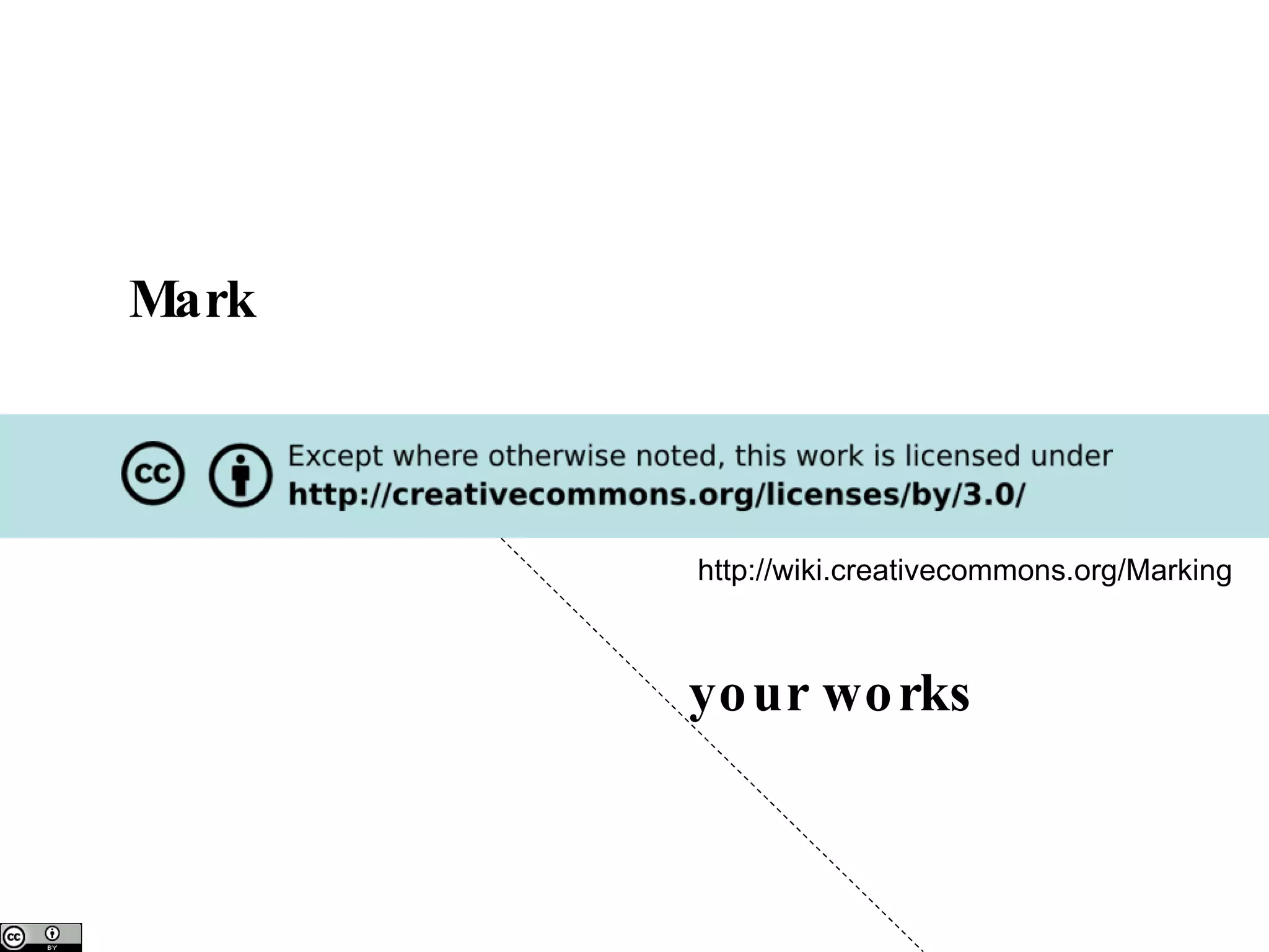http://wiki.creativecommons.org/Marking Mark  your works 
