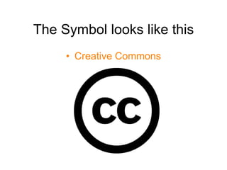 The Symbol looks like this Creative Commons 