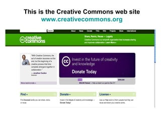 This is the Creative Commons web site  www.creativecommons.org 