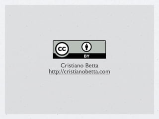 Cristiano Betta
http://cristianobetta.com
 