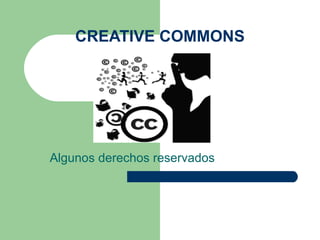 CREATIVE COMMONS Algunos derechos reservados 