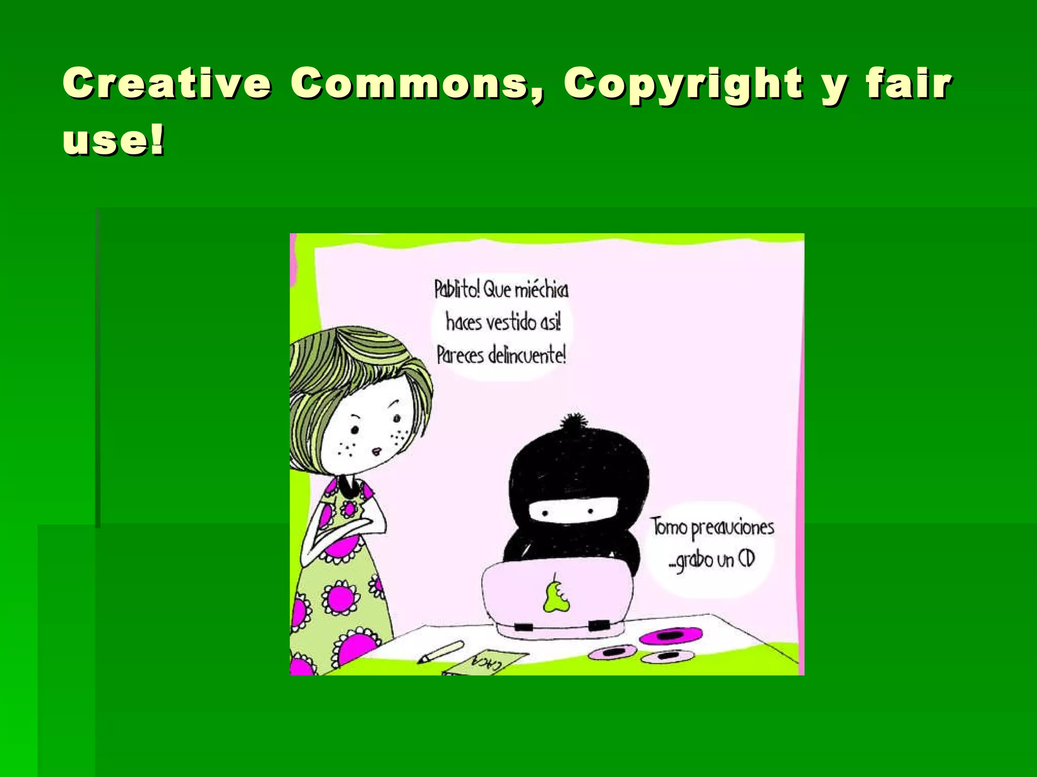 Creative Commons, Copyright y fair use! 