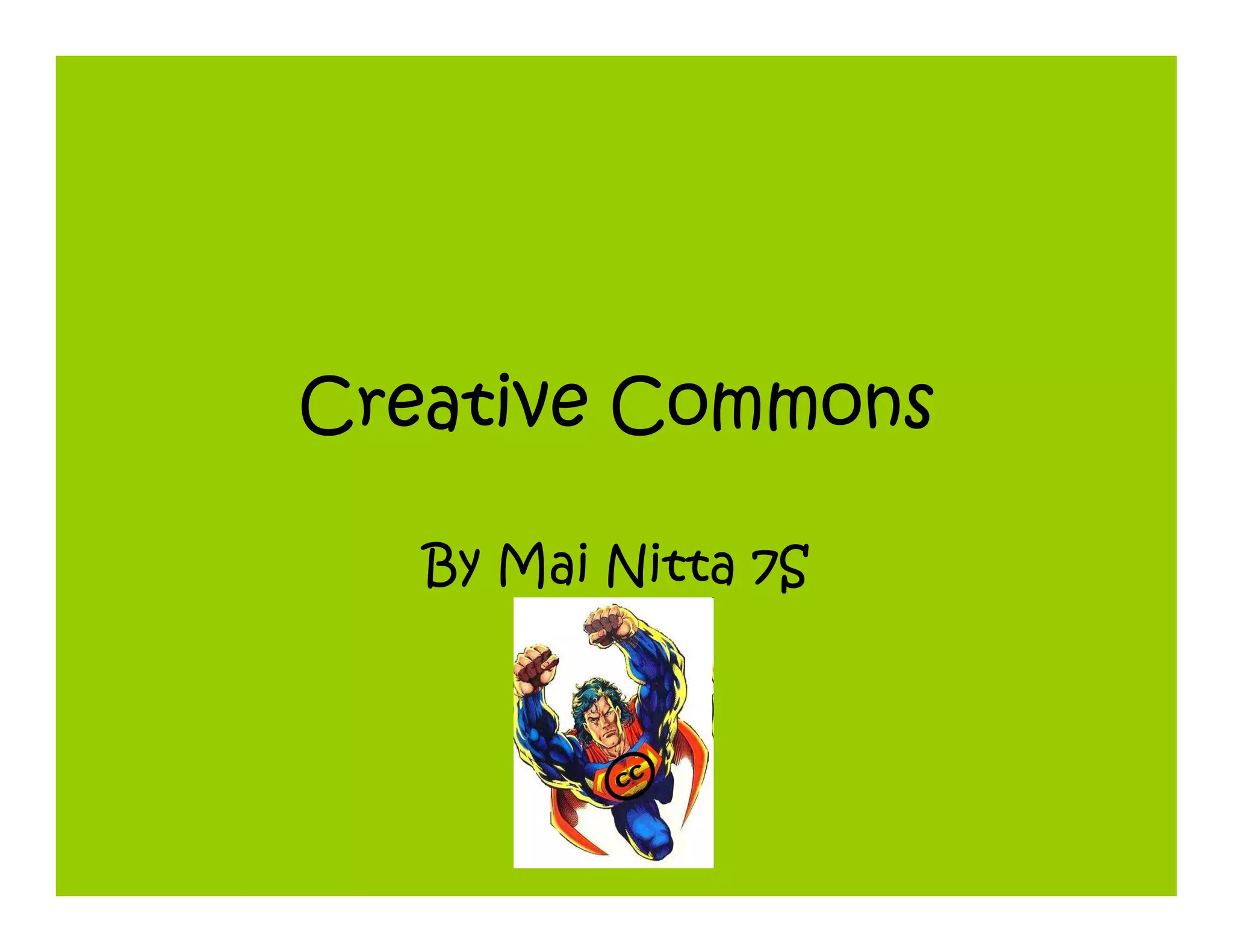 Creative Commons

   By Mai Nitta 7S
 