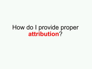 How do I provide proper  attribution ? 