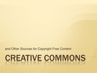 Creative Commons and Other Sources for Copyright Free Content 