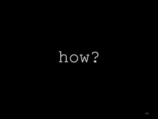 how?

       44
 