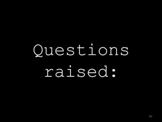 Questions
 raised:

            80
 