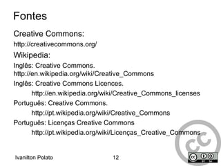 Licenças originais (Direitos básicos) Uso Não Comercial ( NC ) Copiar 