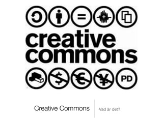 Creative Commons   Vad är det?
 