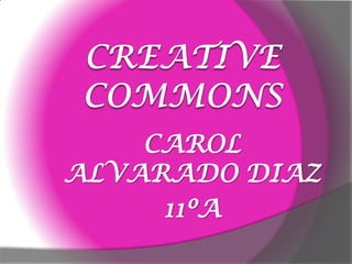 CAROL
ALVARADO DIAZ
     11ºA
 