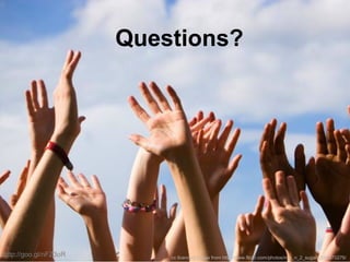Questions?
cc licenced image from http://www.flickr.com/photos/mic_n_2_sugars/564570276/
http://goo.gl/nFZ3oR
 