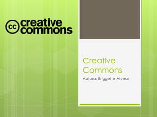 Creative
Commons
Autora: Briggette Alvear

 