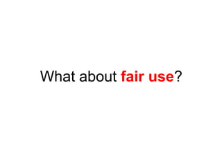 What about fair use?
 
