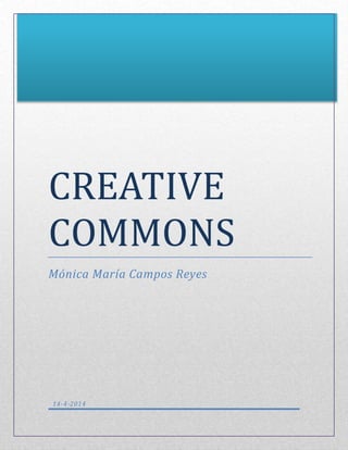 CREATIVE
COMMONS
Mónica María Campos Reyes
14-4-2014
 
