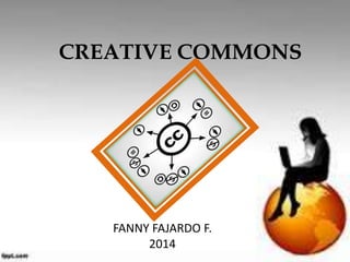 CREATIVE COMMONS 
FANNY FAJARDO F. 
2014 
 