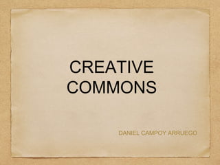 CREATIVE
COMMONS
DANIEL CAMPOY ARRUEGO
 