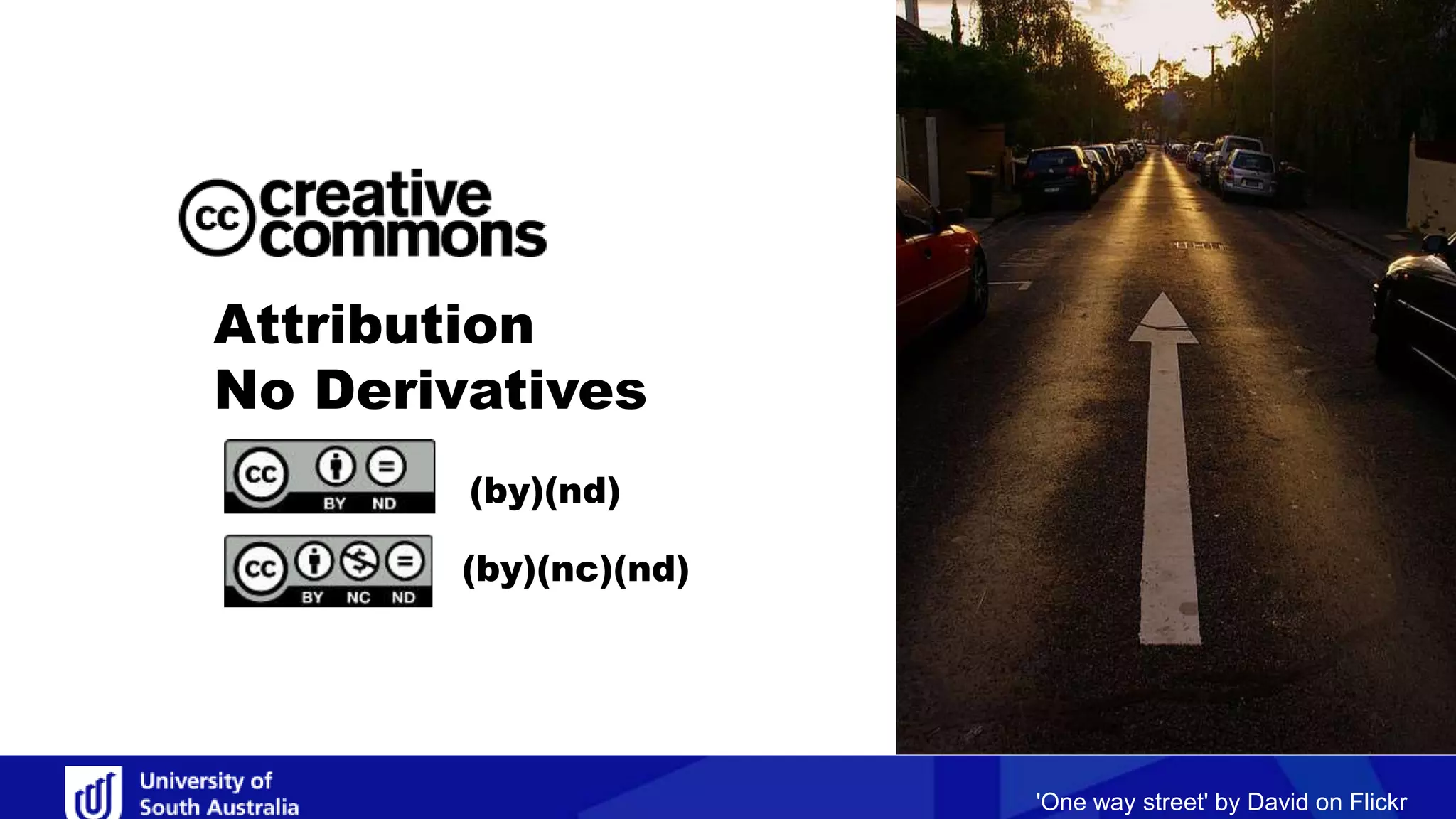 (by)(nd)
'One way street' by David on Flickr
Attribution
No Derivatives
(by)(nc)(nd)
 