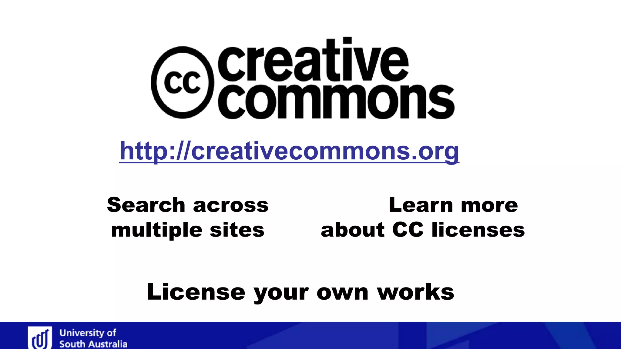 http://creativecommons.org
Search across
multiple sites
Learn more
about CC licenses
License your own works
 