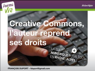 Creative Commons,
 l’auteur reprend
 ses droits


FRANÇOIS DUPORT - fduport@gmail.com
 