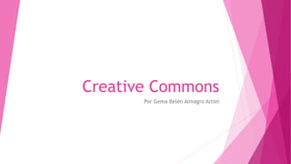 Creative Commons 
Por Gema Belén Almagro Artiel 
 