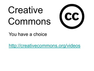 Creative CommonsYou have a choicehttp://creativecommons.org/videos