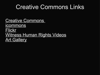 Creative Commons Links Creative Commons  icommons Flickr Witness Human Rights Videos Art Gallery 