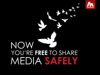 YOU’RE FREE TO SHARE <br />NOW<br />MEDIA SAFELY<br />