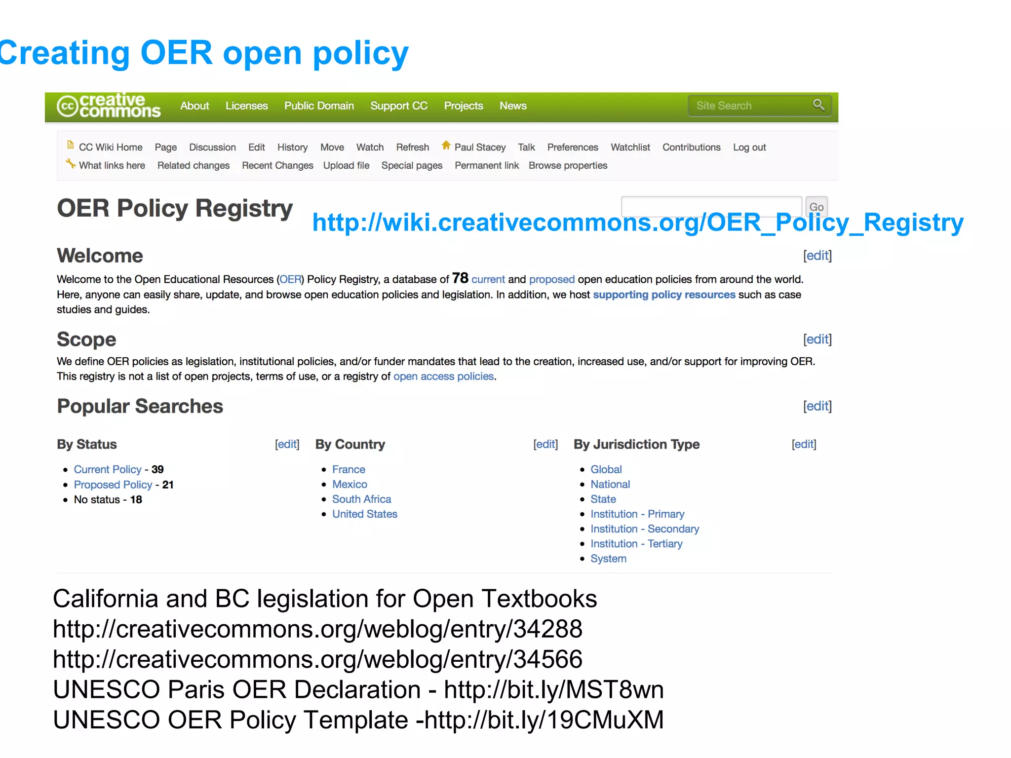 Creating OER open policy
California and BC legislation for Open Textbooks
http://creativecommons.org/weblog/entry/34288
http://creativecommons.org/weblog/entry/34566
UNESCO Paris OER Declaration - http://bit.ly/MST8wn
UNESCO OER Policy Template -http://bit.ly/19CMuXM
http://wiki.creativecommons.org/OER_Policy_Registry
 