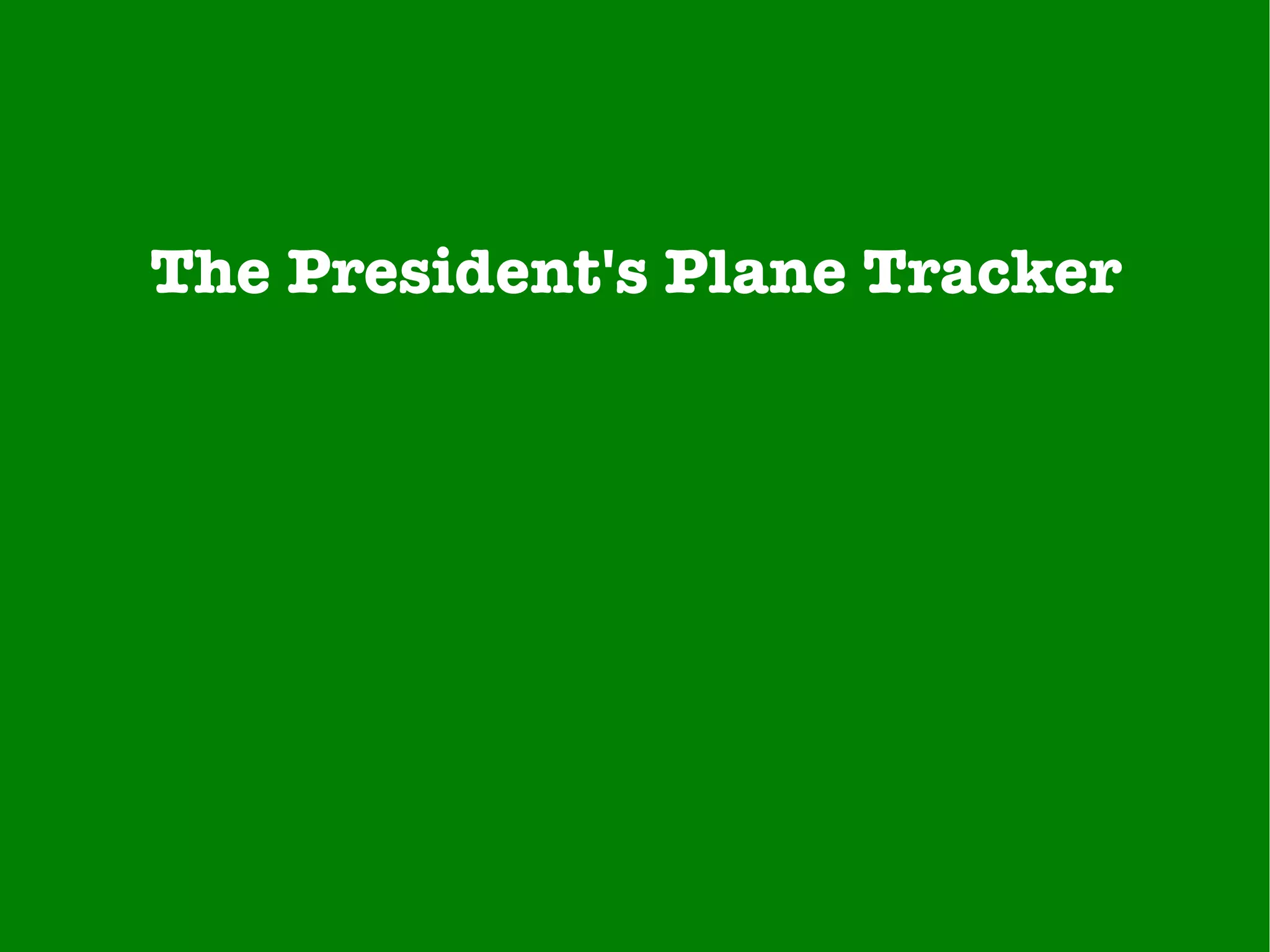 The President's Plane Tracker 