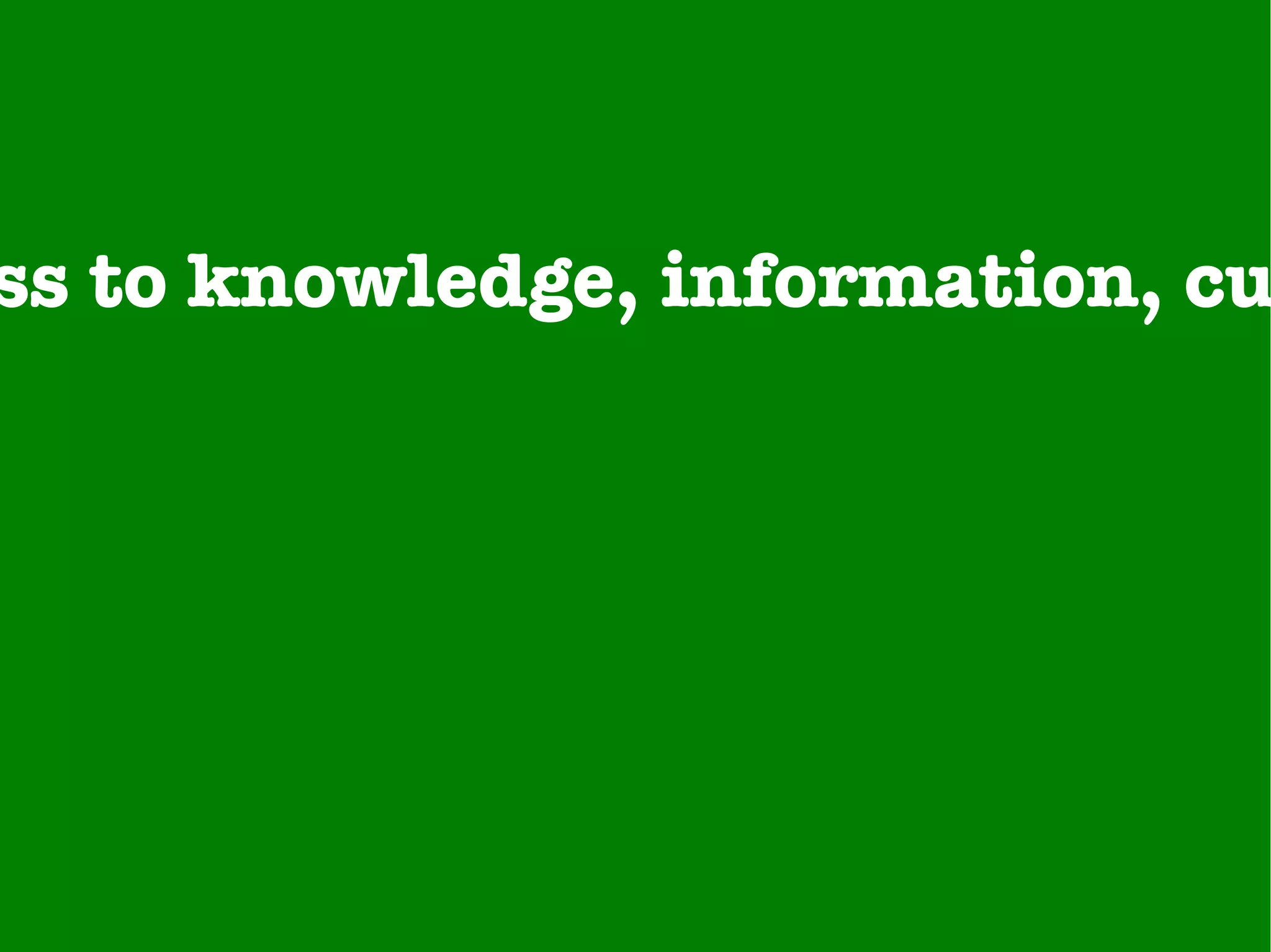 Access to knowledge, information, culture 